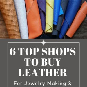Top 6 Places to Buy Leather for Jewelry and Crafts