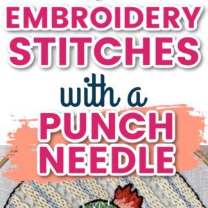 how to do embroidery stitches with a punch needle (1)how to do embroidery stitches with a punch needle