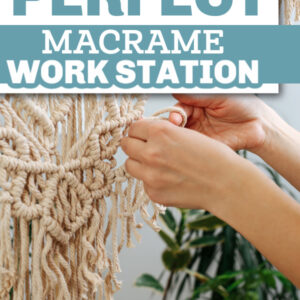 how to set up the perfect macrame work station Pinterest pin