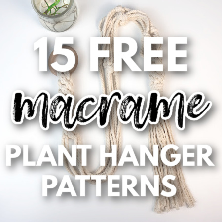 15 Easy and Free Macrame Plant Hanger Patterns (with Tutorials & Video!)