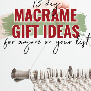 Pinterest pin for 13 macrame gift ideas.