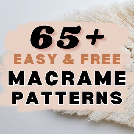 65+ Easy and Free Macrame Patterns (DIY Tutorials!)